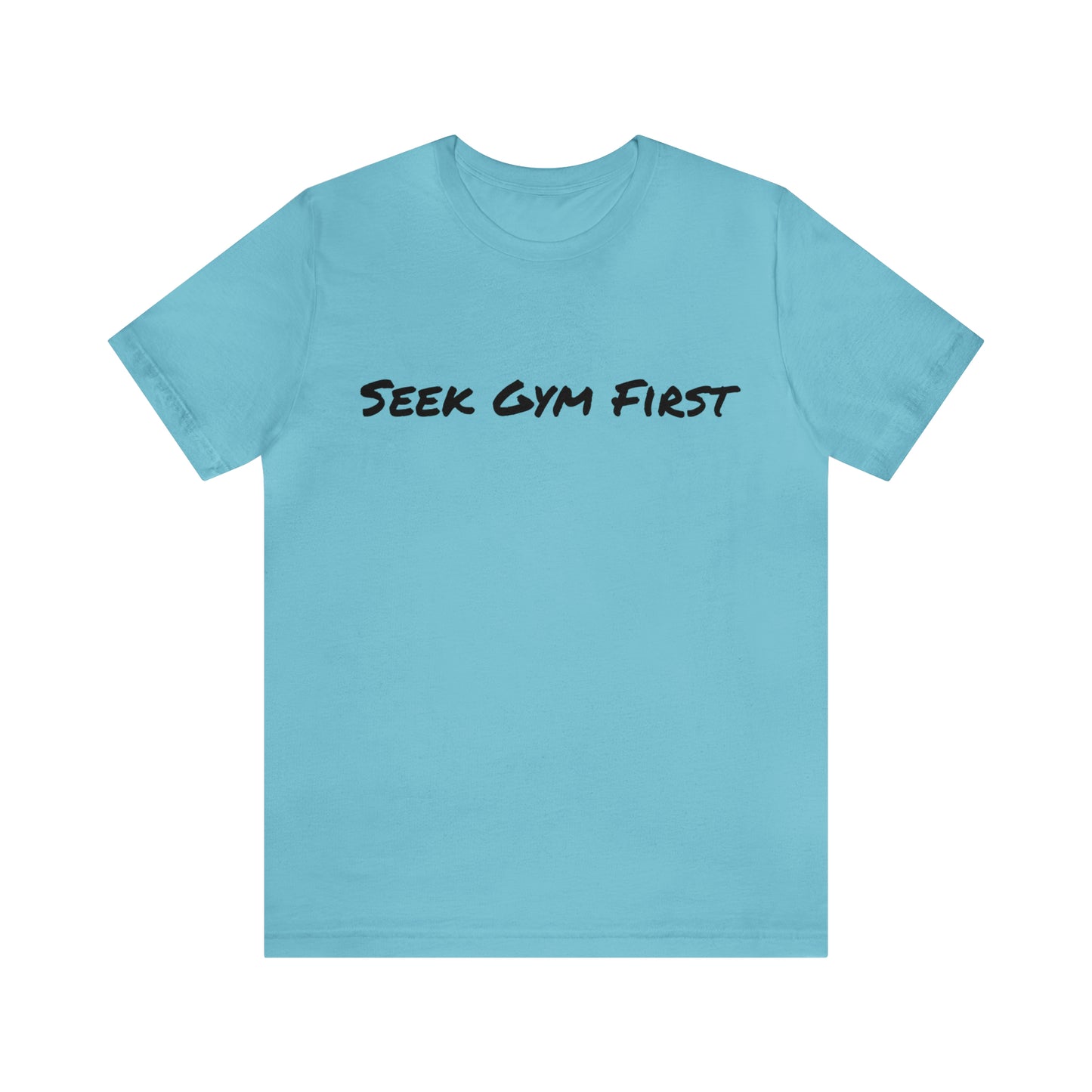 'Seek Gym First' Gym Motivation Turquoise Tee | Sweat Success shop