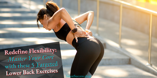 Master Your Core with these 5 Targeted Lower Back Exercises | Sweat Success