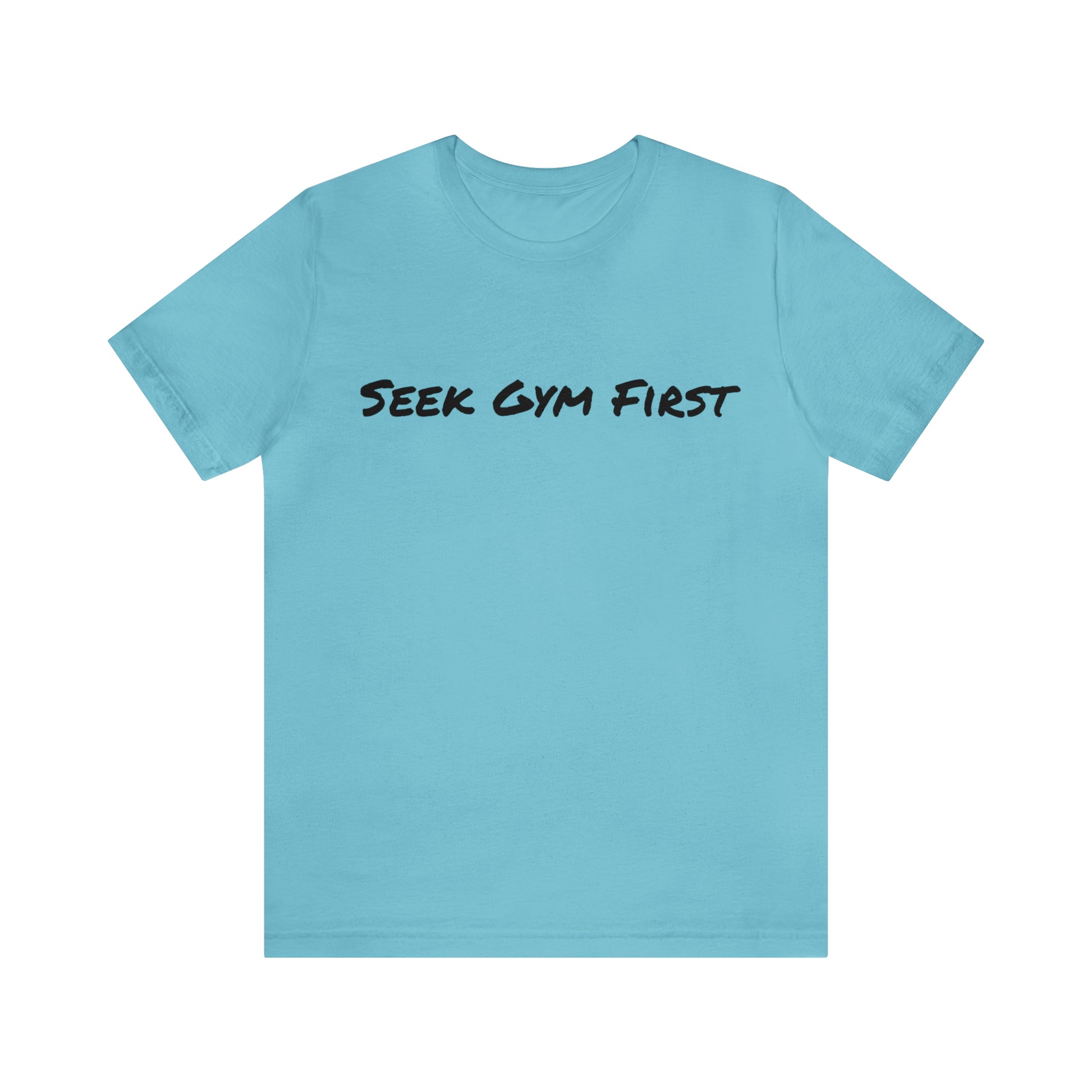 'Seek Gym First' Gym Motivation Turquoise Tee | Sweat Success shop