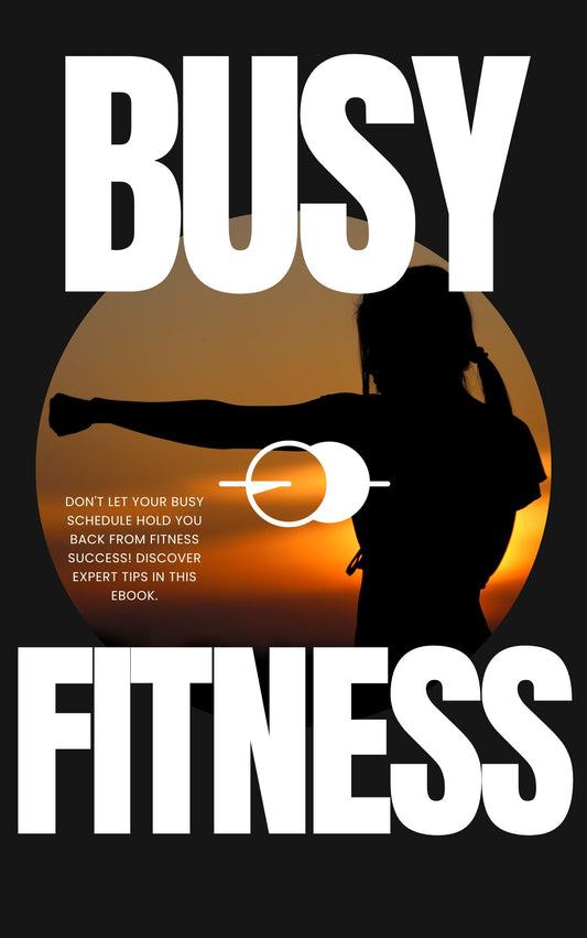 Busy Fitness: Fitting Fitness Into A Flooded Schedule eBook