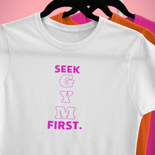Seek Gym First: Your Fitness Mantra Tee!